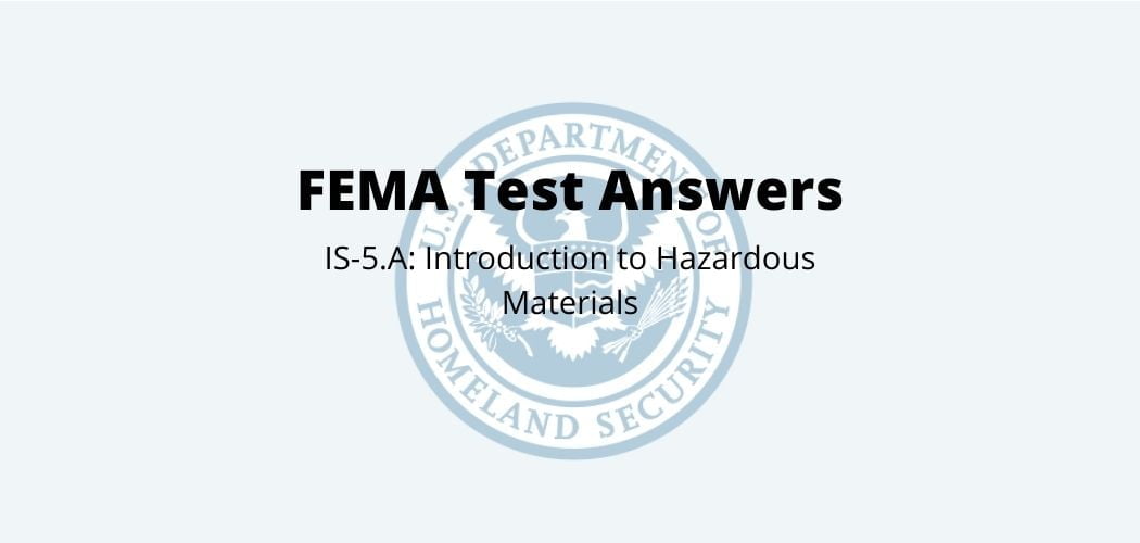 [FEMA Test Answers] IS-5.A: An Introduction to Hazardous Materials - Test Pinoy
