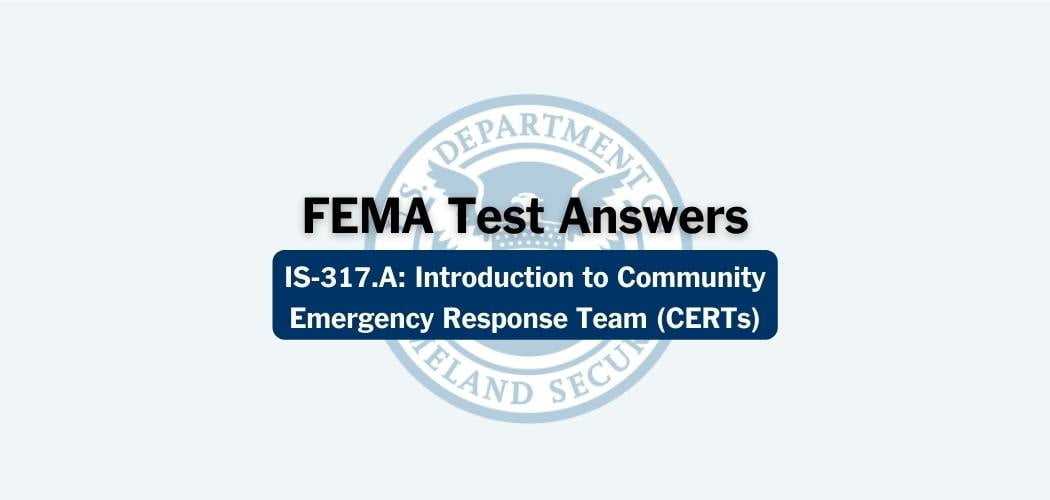 FEMA IS-317.A: Introduction to Community Emergency Response Team (CERTs)