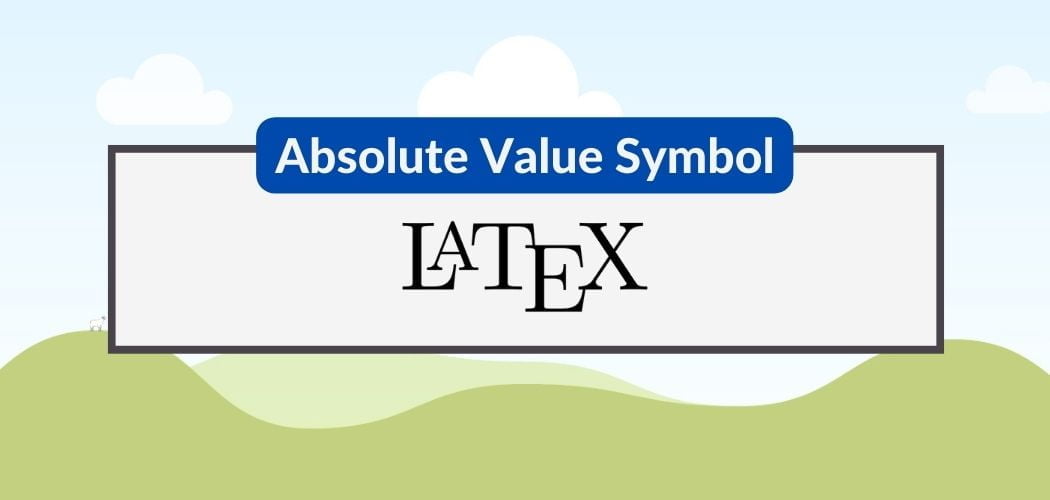 How to Typeset Absolute Value in LaTeX