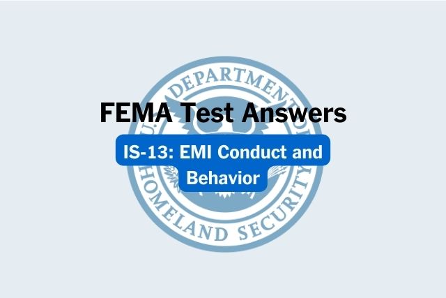 FEMA IS-13: EMI Conduct and Behavior